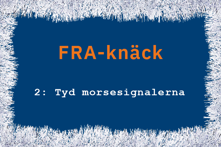 Blå platta med texten FRA-knäck 2: tyd morsesignalerna inramat av silvrigt glitter